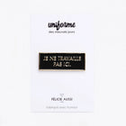 Pin's Je ne travaille pas ici