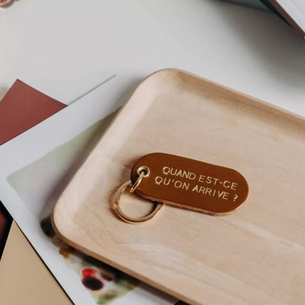 NEW Porte clés en cuir Quand est ce qu'on arrive ?