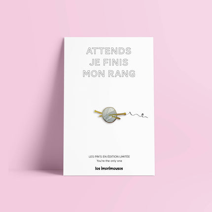 Pin’s Tricot - Attends je finis mon rang