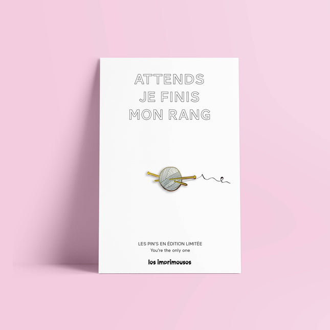 Pin’s Tricot - Attends je finis mon rang